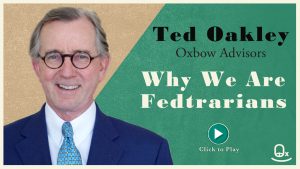 Interest Rates-Why We Are Fedtrarians -Ted-Oakley-Oxbow -ADvisors