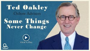 Ted-Oakley-Oxobow-Advisors-Some-Things-Never-Change